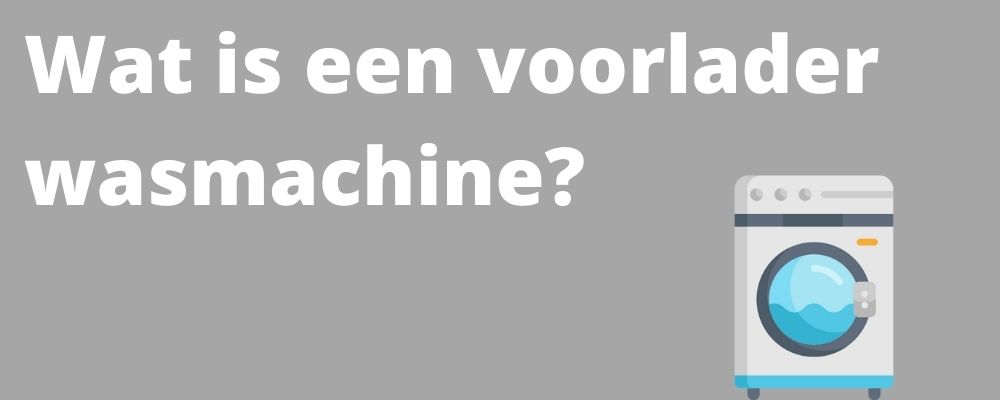 wat is een voorlader wasmachine